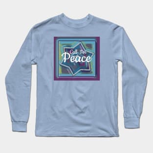 "Call For Peace" quote  -- Worldwide Peace Movement Long Sleeve T-Shirt